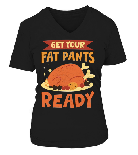 Get Your Fat Pants Ready V-neck T-Shirt Woman