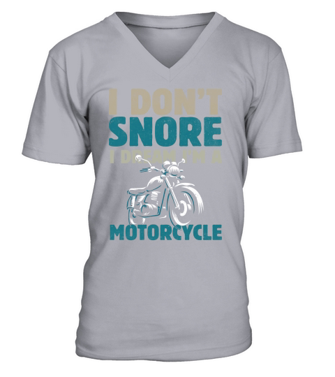 I Dont Snore I Dream Im Motorcycle V-Neck T-shirt