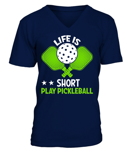 Life is Short Play Pickleball V-Neck T-shirt