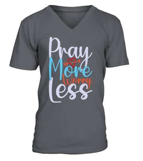 Pray More Worry Less V-Neck T-shirt