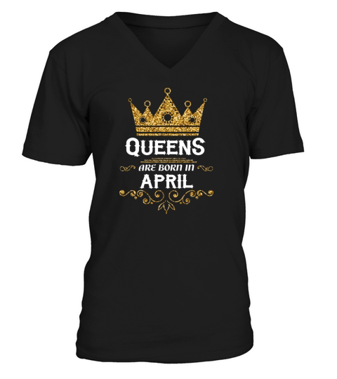 queens are born in april V-Neck T-shirt