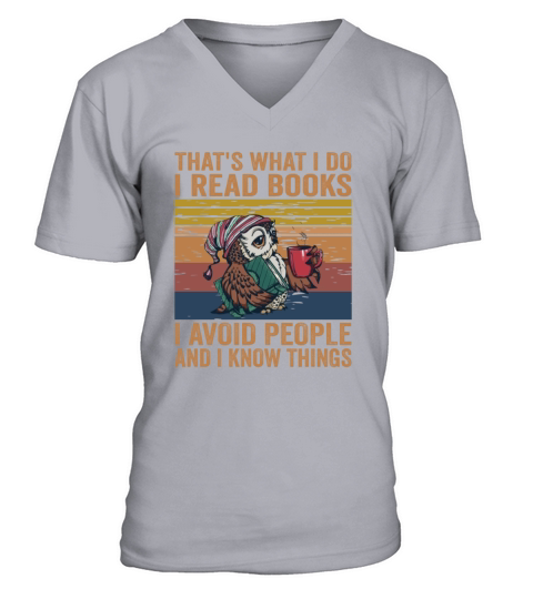 Thats What I Do I Read Books I Avoid People And I V-Neck T-shirt