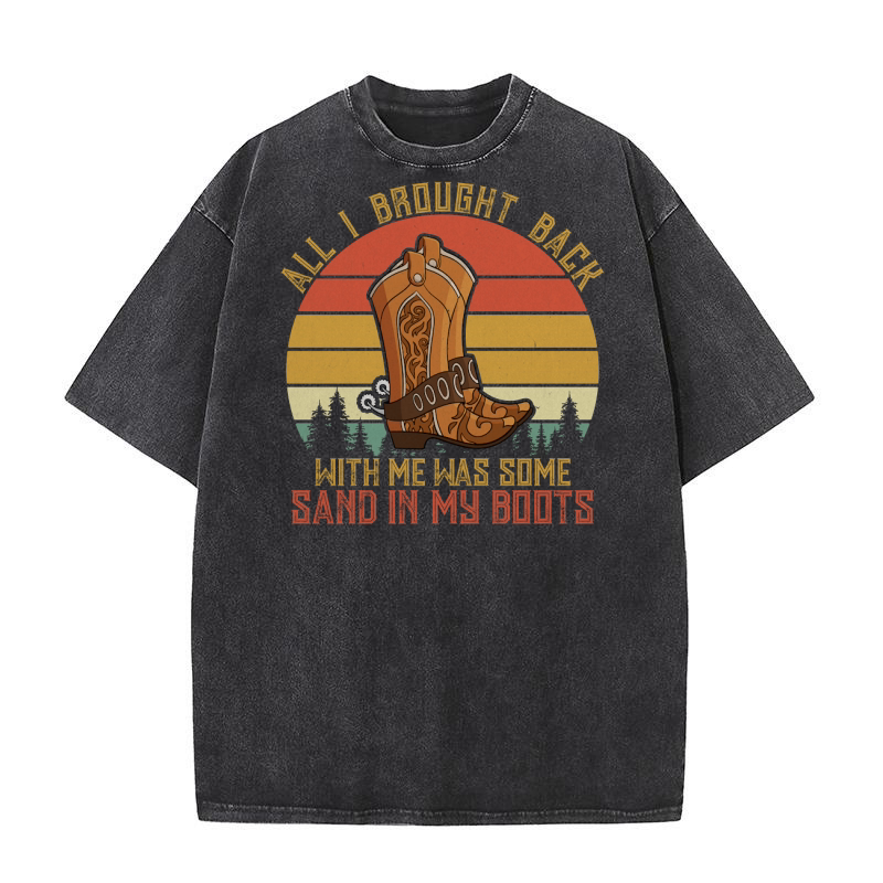 All I brought back with me was some sand in my boots Washed T-Shirt