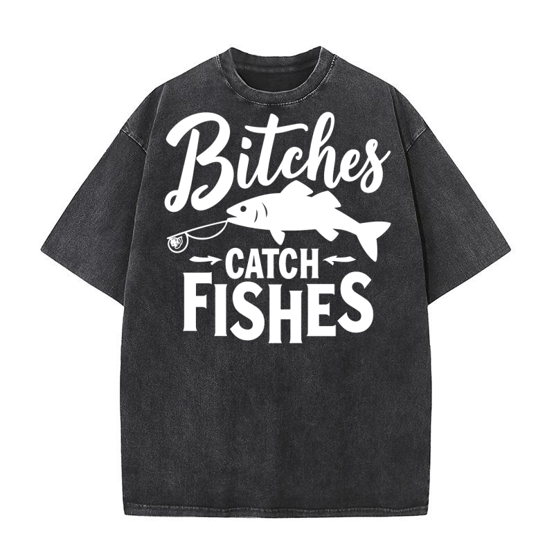 Bitches catch fishes Washed T-Shirt