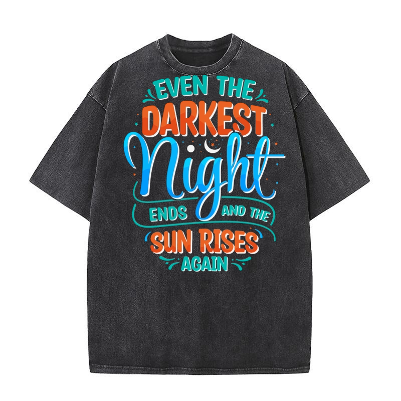 Even the darkest night ends and the sun rises again Washed T-Shirt
