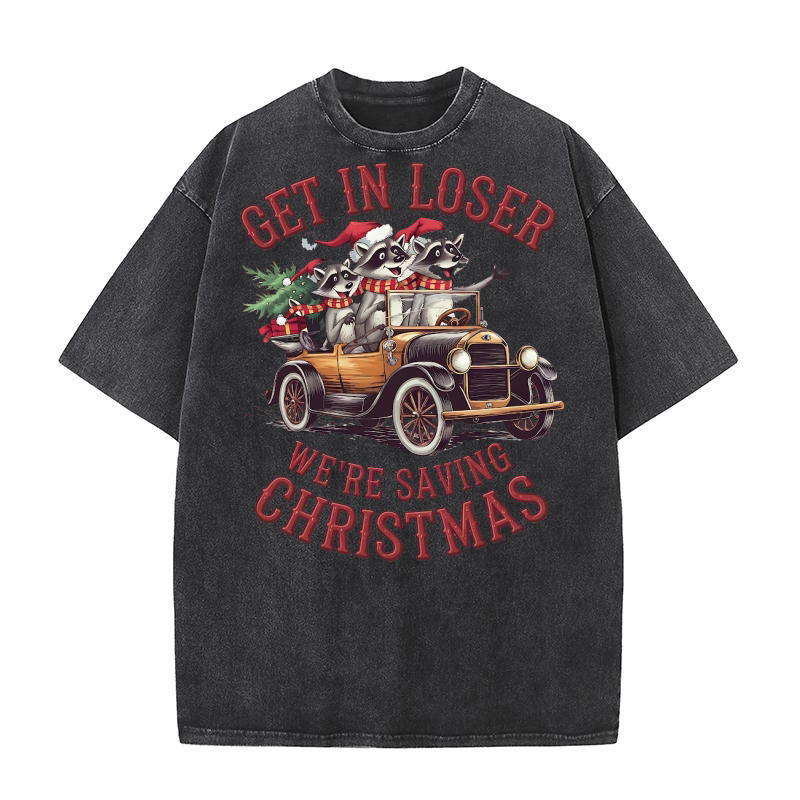 Get in loser, were saving christmas 02 Washed T-Shirt