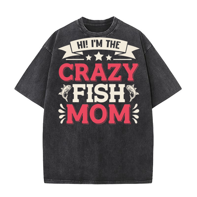 Hi! im the crazy fish mom Washed T-Shirt