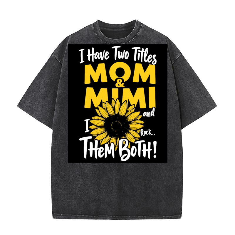 I have two tiles mom mimi them both! Washed T-Shirt