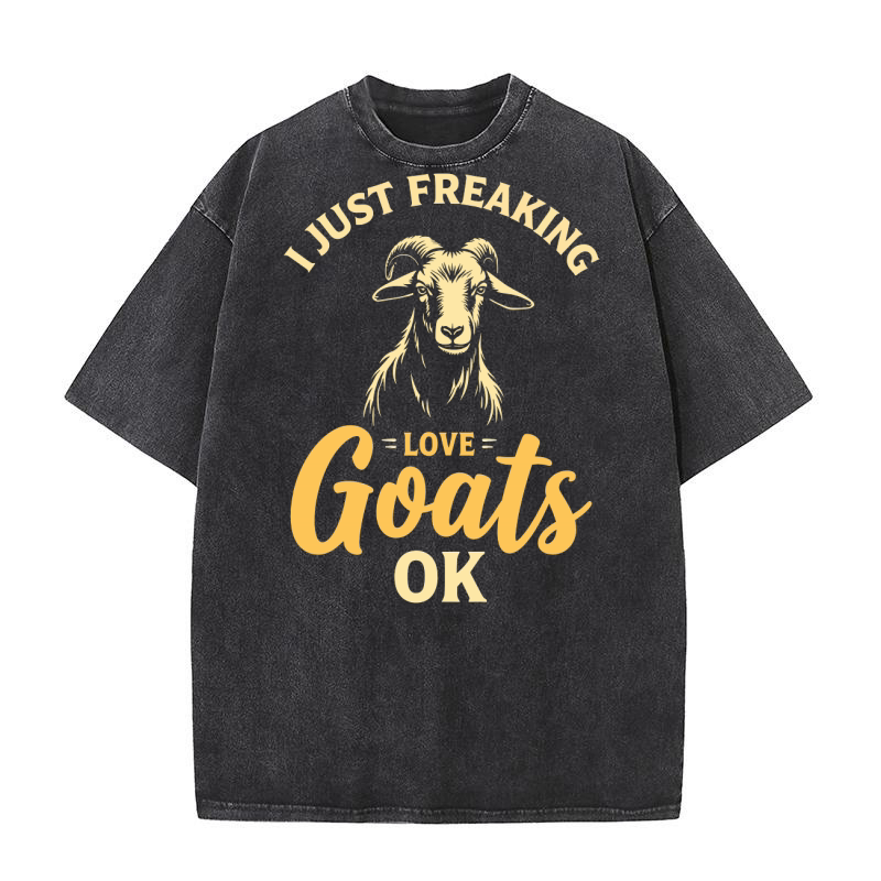 I just freaking love goát ok Washed T-Shirt