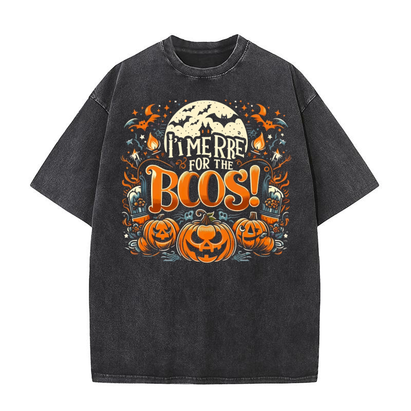 I m Here for the Boos! Washed T-Shirt