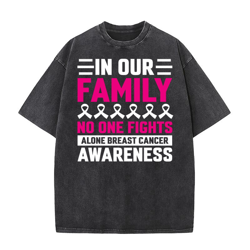 In Our Family No One Fights Alone Breast Cancer Awareness Washed T-Shirt