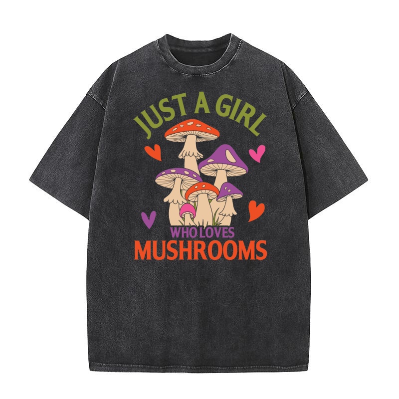 Just A Girl Who Loves Mushrooms Washed T-Shirt