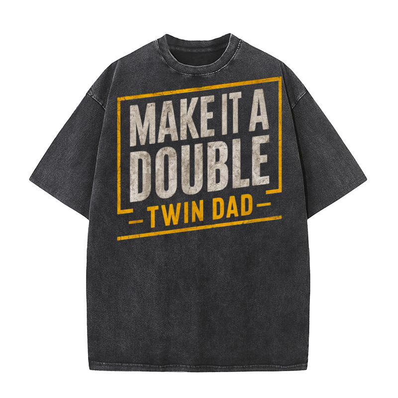 Make it a double twin dad Washed T-Shirt
