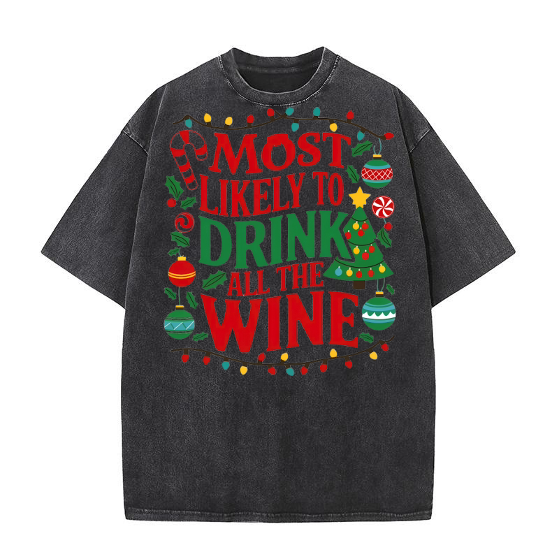 Most Likely To Drink All The Wine Christmas Washed T-Shirt
