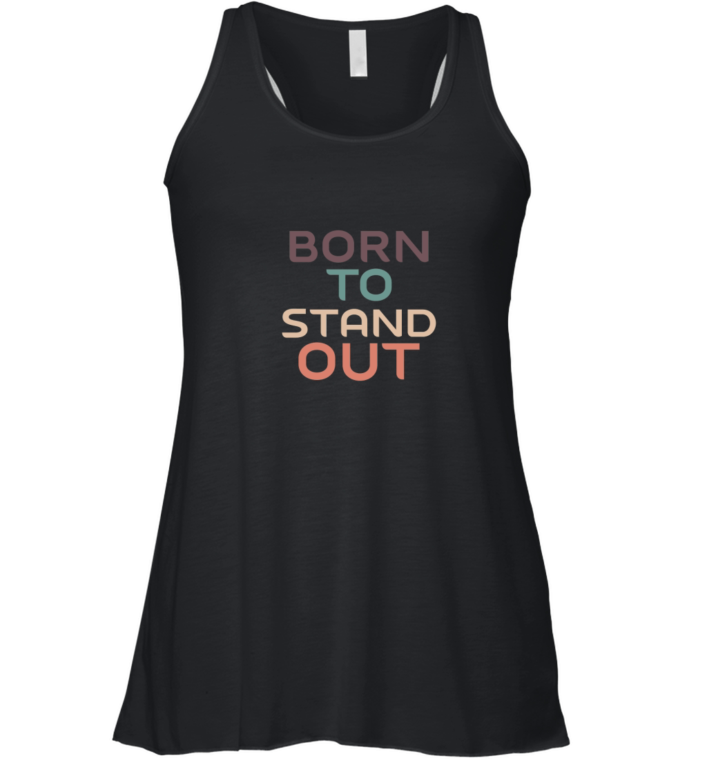 Born to stand out Women's Flowy Tank Top
