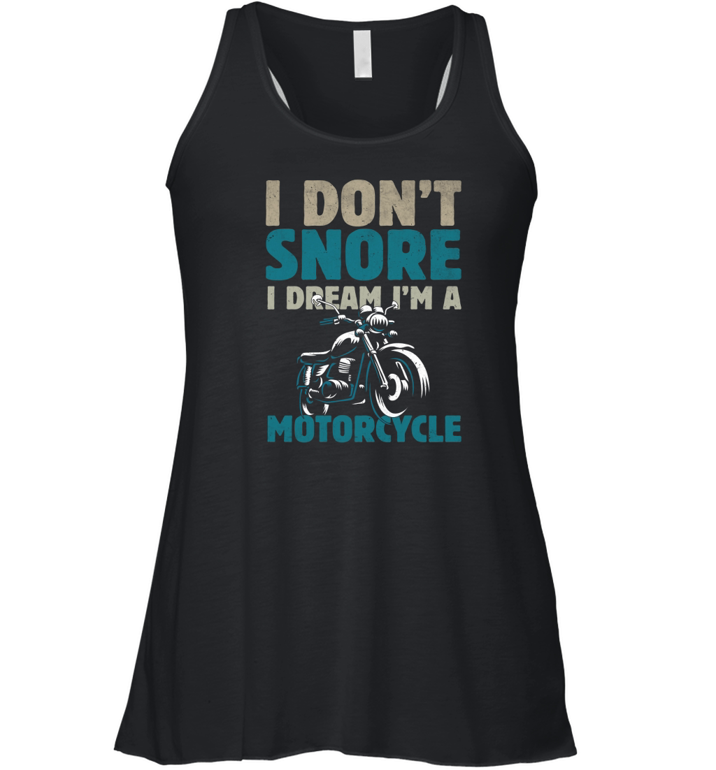 I Dont Snore I Dream Im Motorcycle Women's Flowy Tank Top