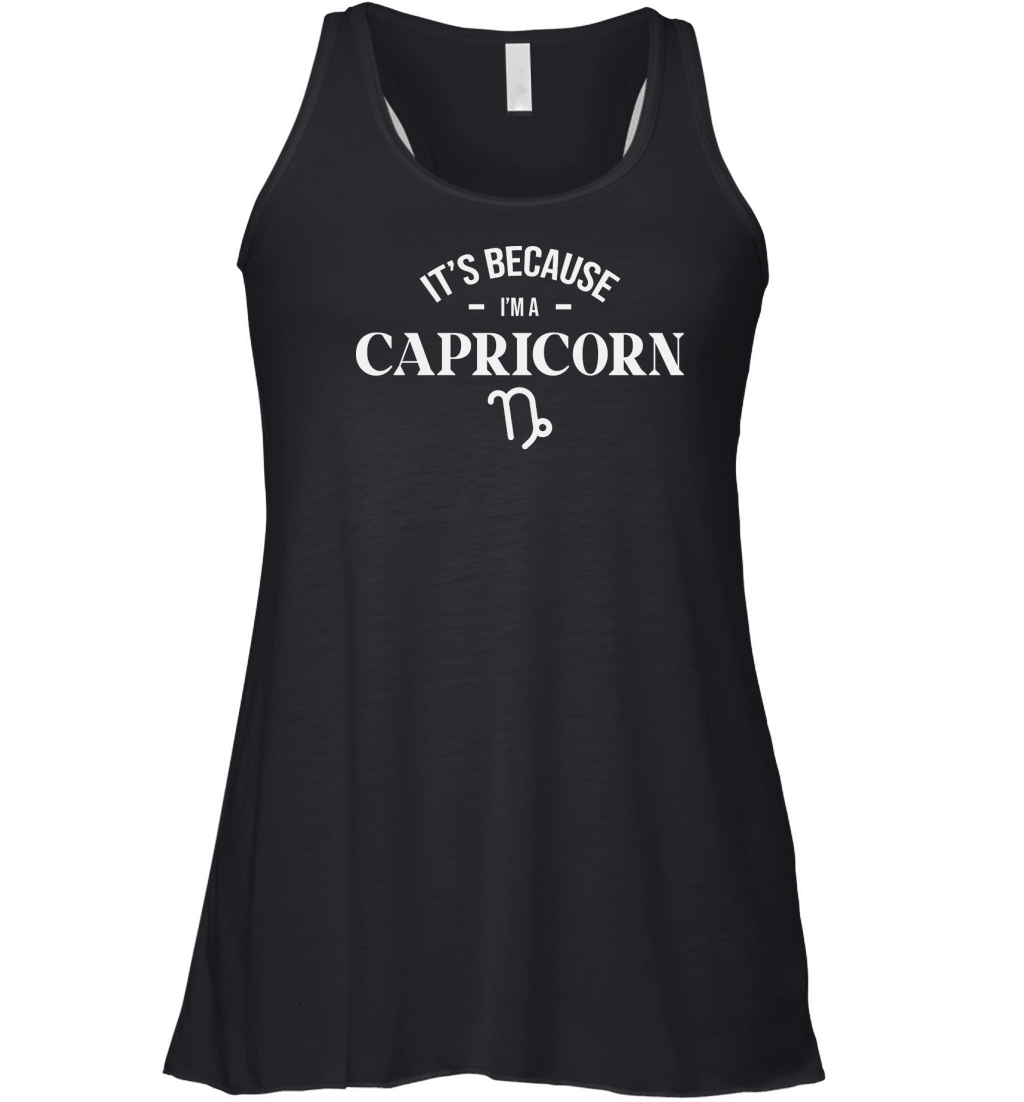Its Because im a Capricorn Women's Flowy Tank Top