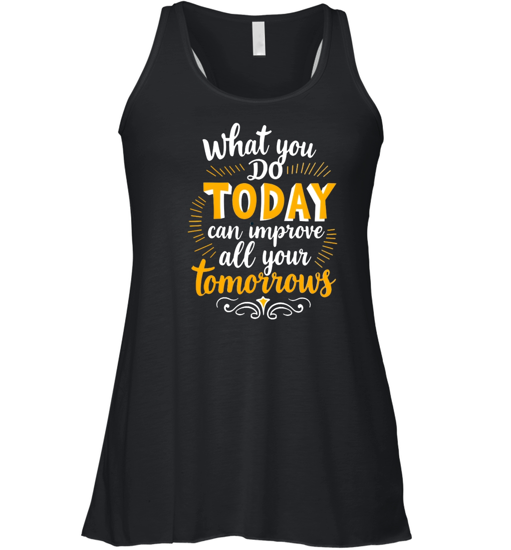 What you do today can imoreve all your tomorrows Women's Flowy Tank Top