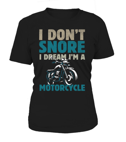 I Dont Snore I Dream Im Motorcycle Women's T-Shirt