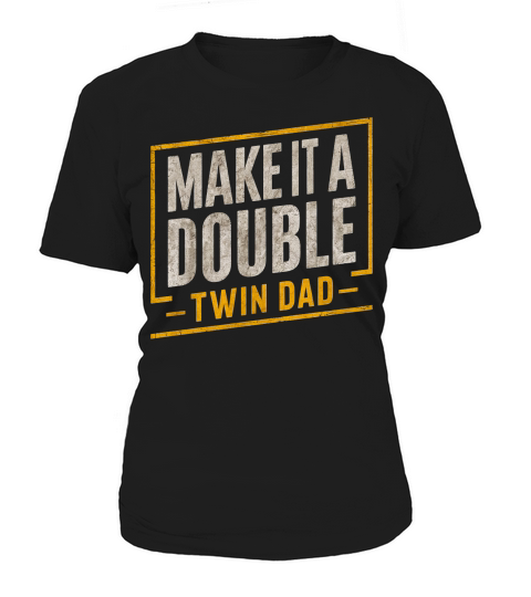 Make it a double twin dad Women's T-Shirt
