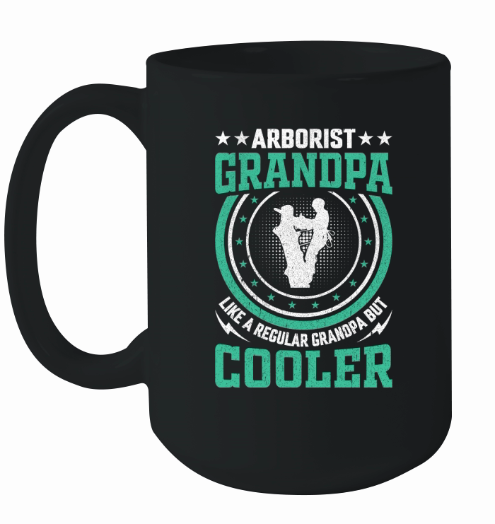 Arborist Grandpa Like A Regular Grandpa But Cooler (3) Ceramic Mug