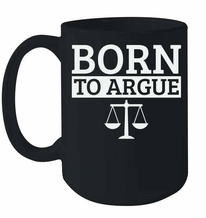 Born To Argue Advocate Law Firm Lawyer Attorney Lawyers Ceramic Mug
