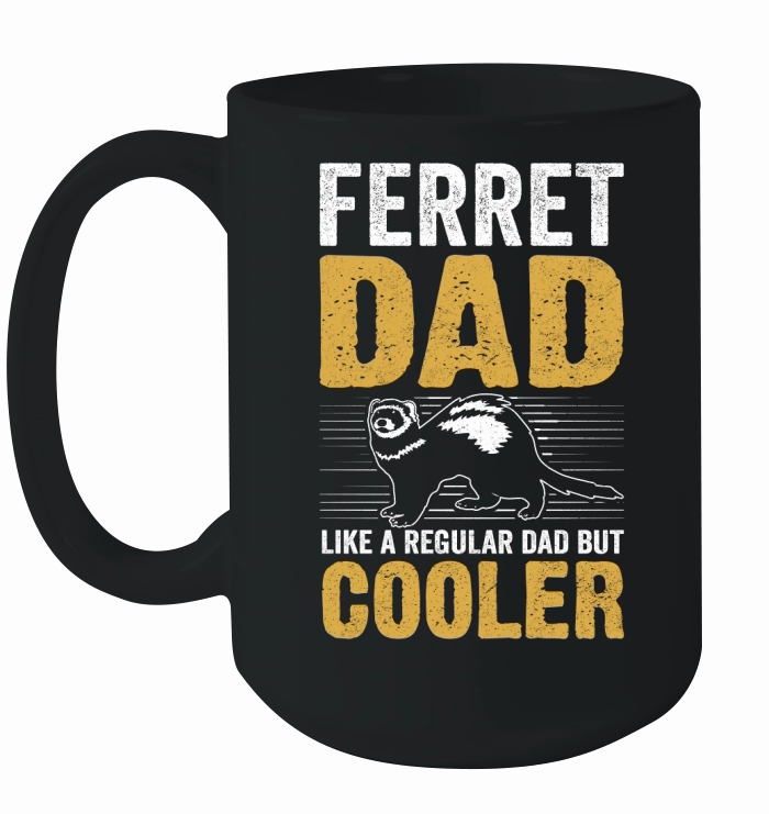 Ferret dad like a regular dad but cooler (6) Ceramic Mug