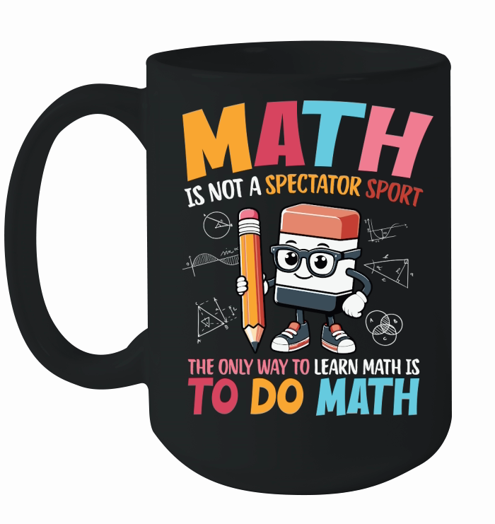 Math is not a spectator sport Ceramic Mug
