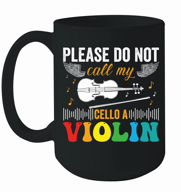 Please do not call my cello a violin Ceramic Mug