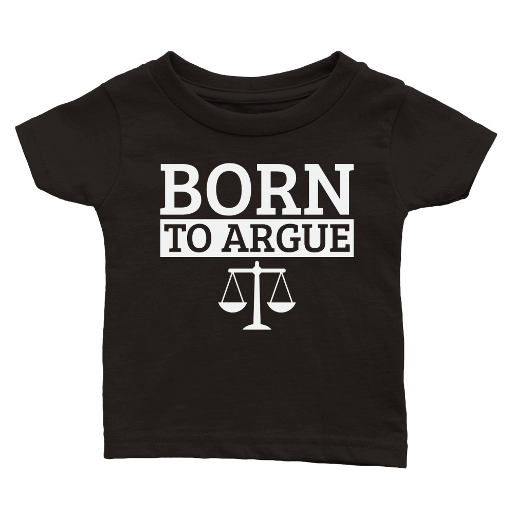Born To Argue Advocate Law Firm Lawyer Attorney Lawyers Classic Baby Crewneck T-shirt