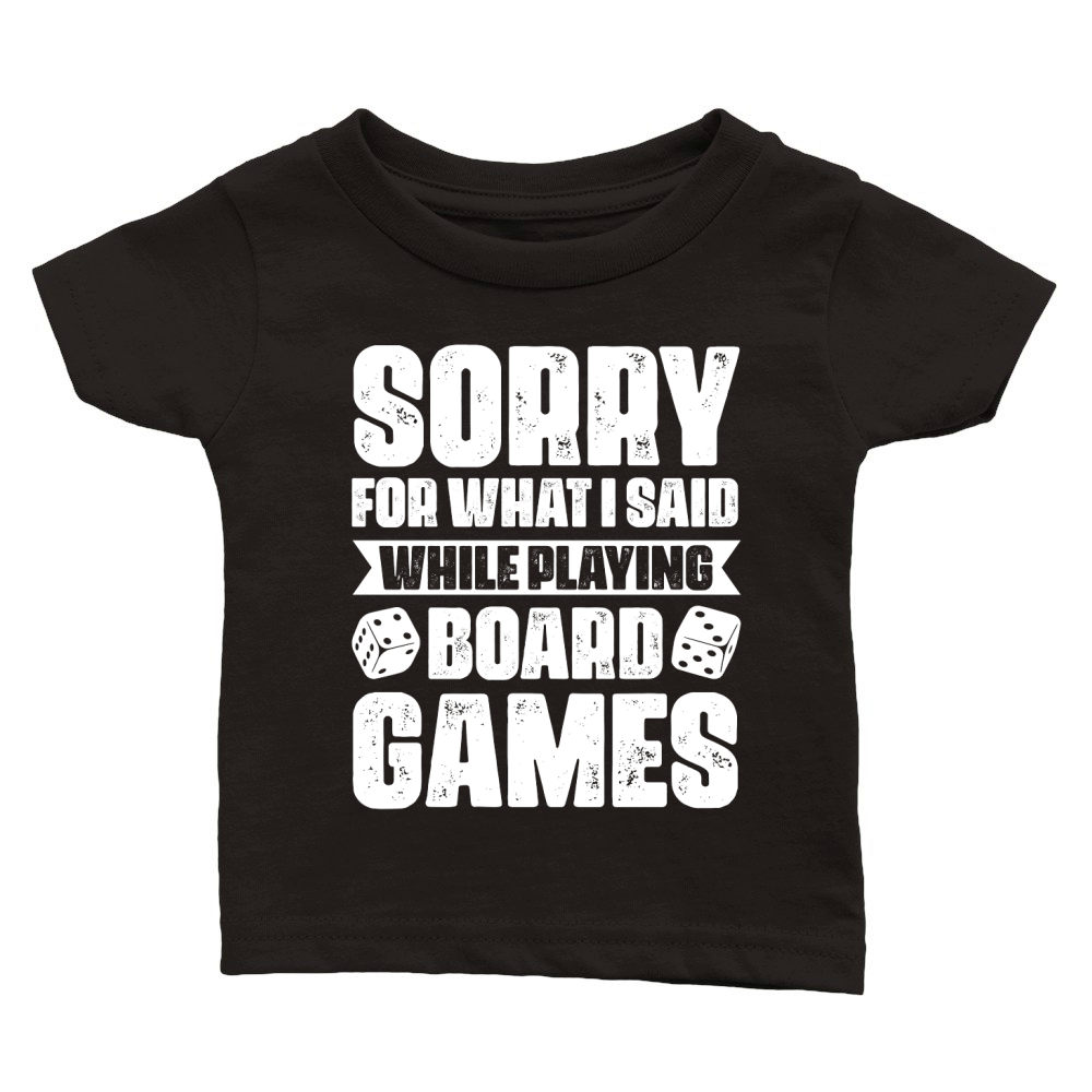Sorry For What I Said While Playing Board Games  (2) Classic Baby Crewneck T-shirt