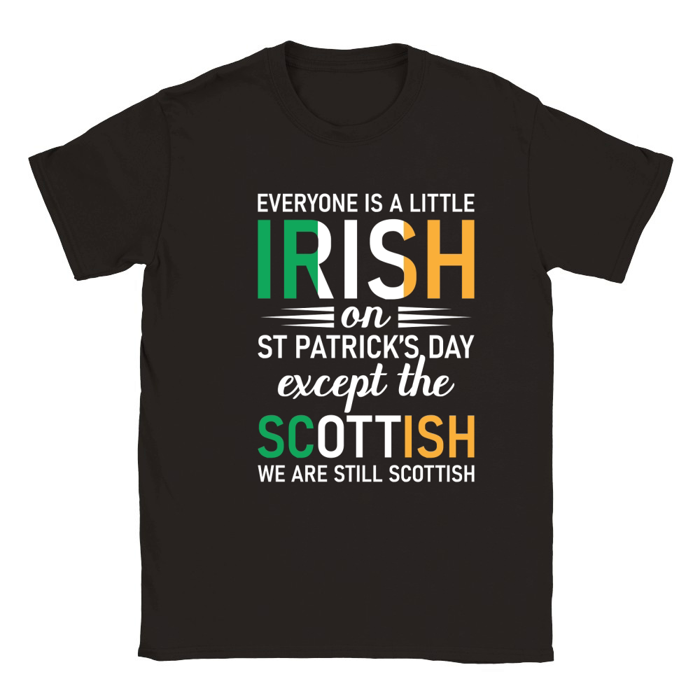 Everyone Is A Little Irish On St Patricks Day Except The Scottish We Are Still Scottish Classic Kids Crewneck T-shirt