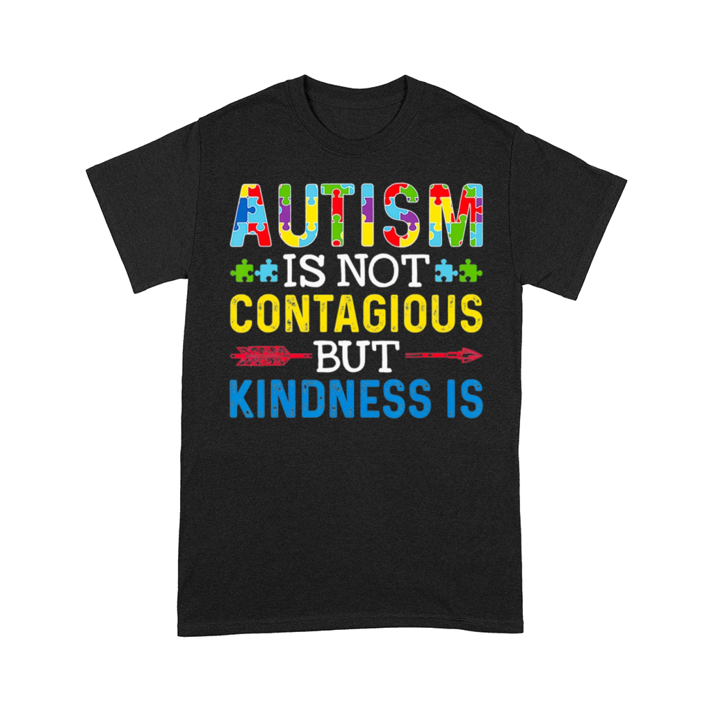 Autism Is Not Contagious but Kindness Is Autism Comfort T-shirt