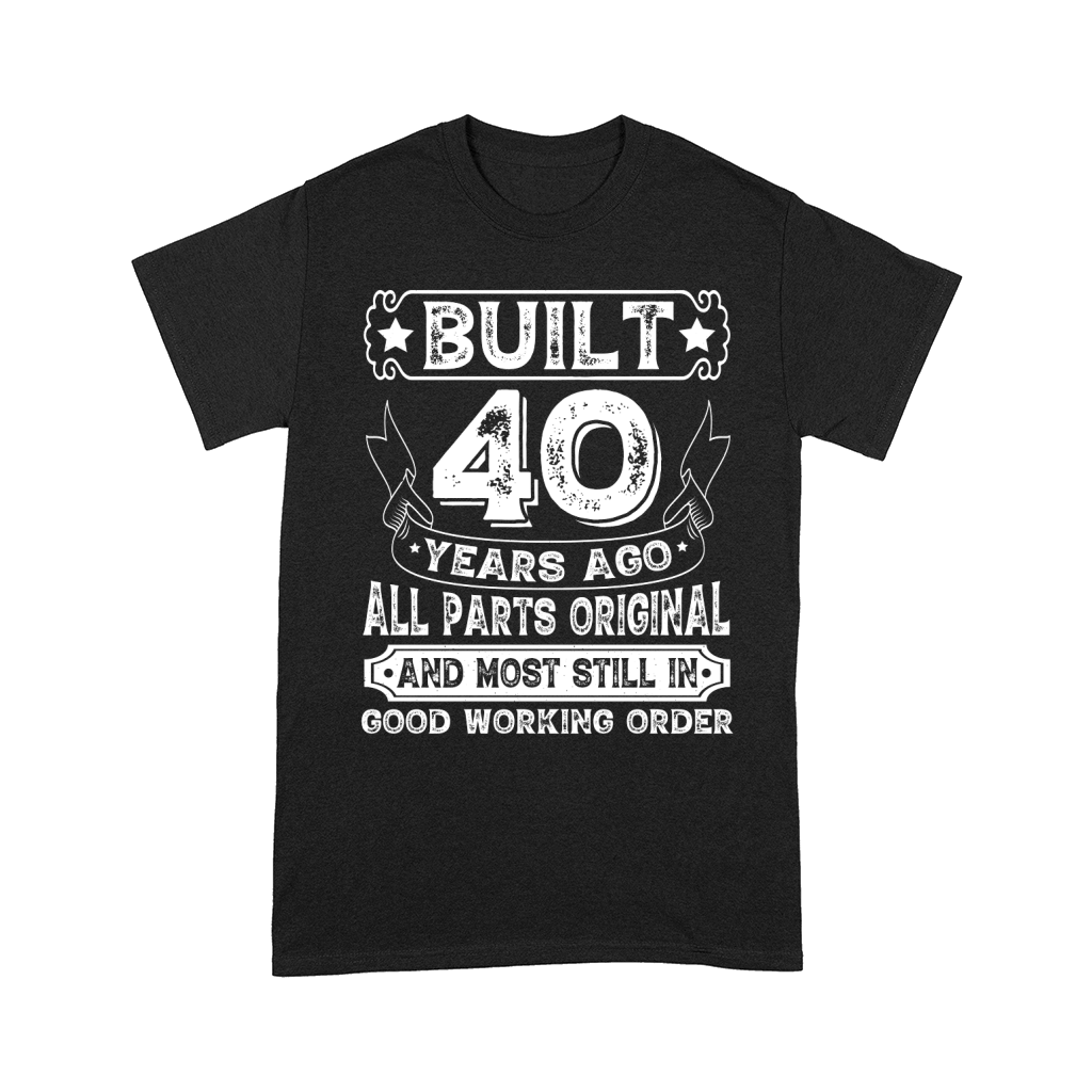 Built 40 Years Ago All Parts Original  (2) Comfort T-shirt