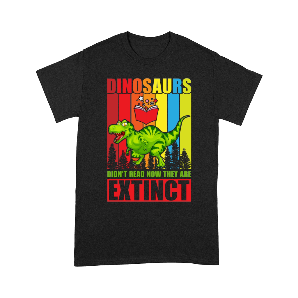 Dinosaurs didnt read now they are Extinct Comfort T-shirt