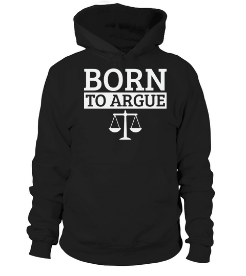 Born To Argue Advocate Law Firm Lawyer Attorney Lawyers Hoodie Unisex