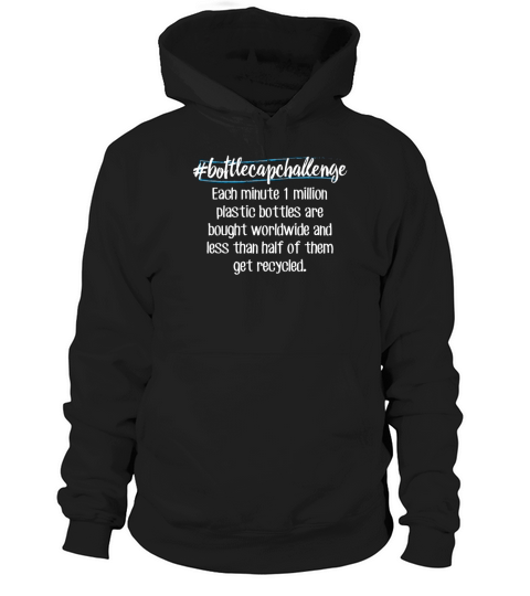 Bottle Cap Challenge Plastic Environmentalist Hoodie Unisex