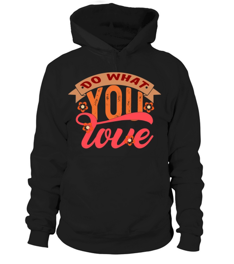 Do what you love Hoodie Unisex