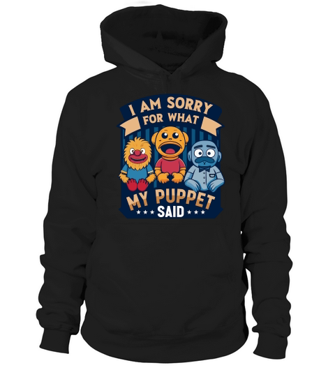 i am sorry for what my puppet said 02 Hoodie Unisex
