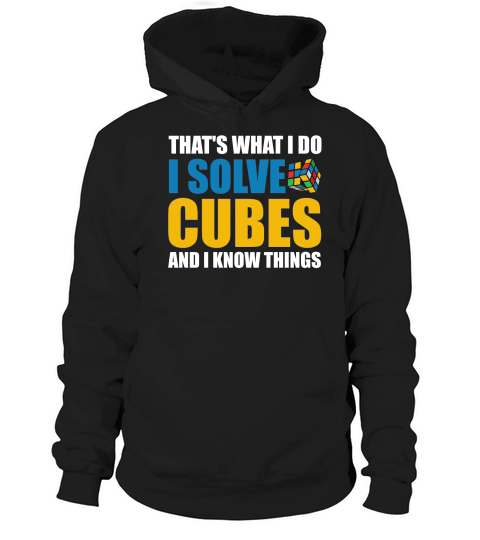 I Solve Cubes And I Know Things Hoodie Unisex