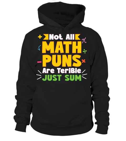 Not all math puns are terible just sum Hoodie Unisex