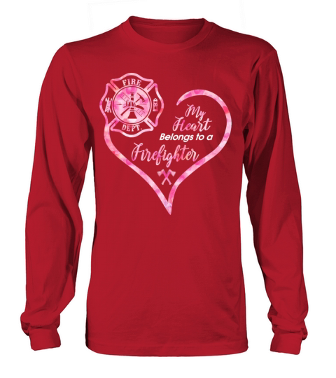 Firefighter My Heart Belongs To A Firefighter Long sleeved Unisex