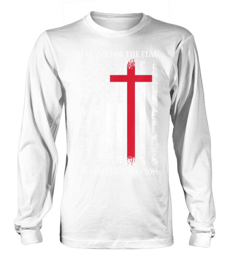 I Stand for the Flag and Kneel for the Cross Long sleeved Unisex