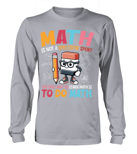 Math is not a spectator sport Long sleeved Unisex