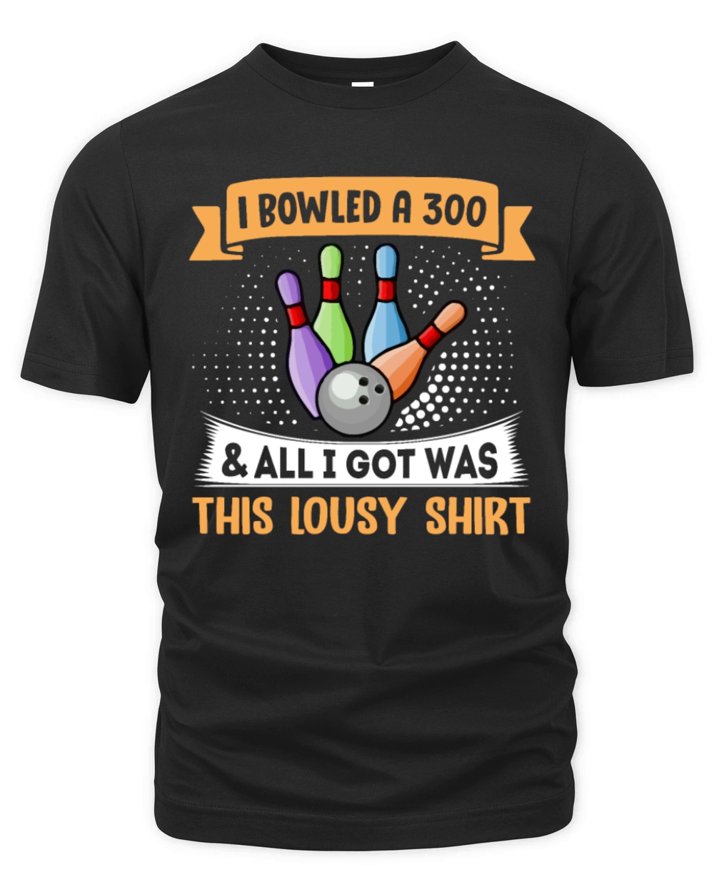 I Bowled A 300 Funny Bowling Organic Unisex T-shirt