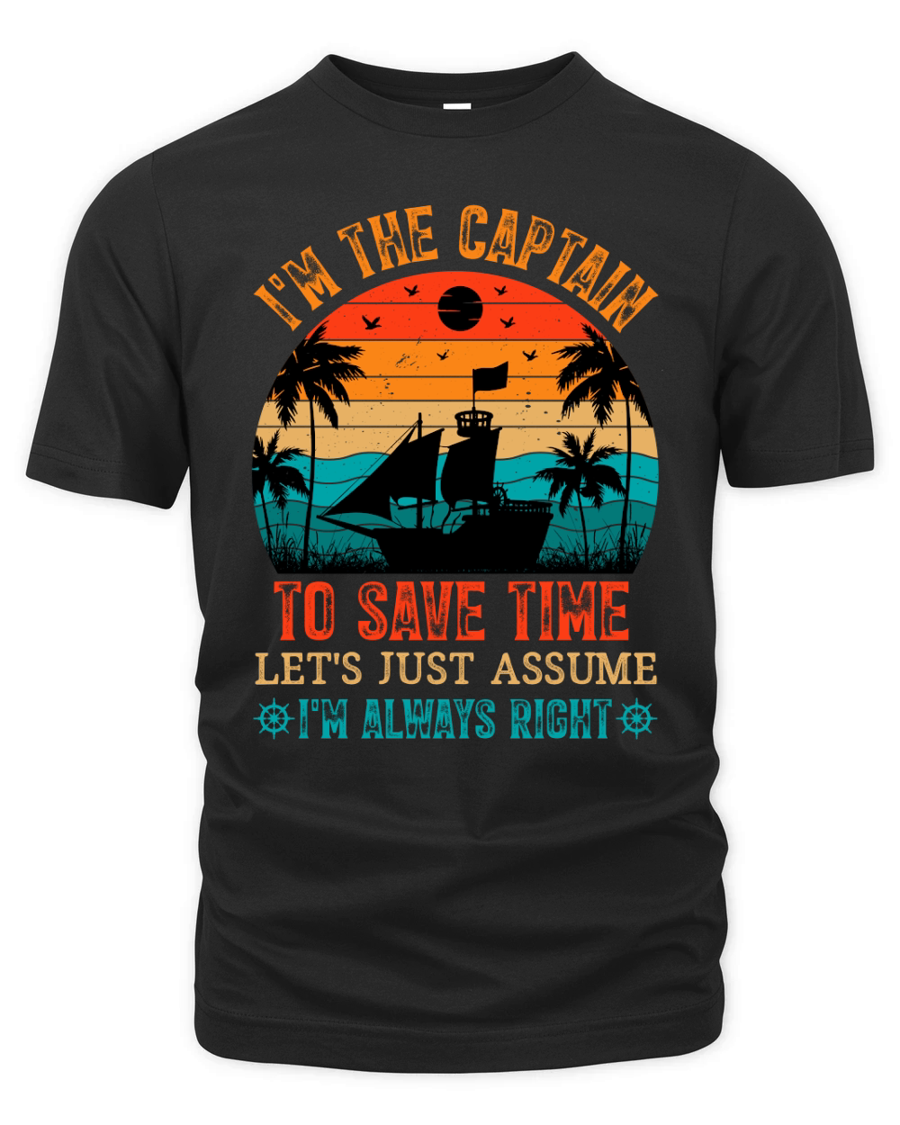 Im The Captain To Save Time Im Always Right  (1) Organic Unisex T-shirt