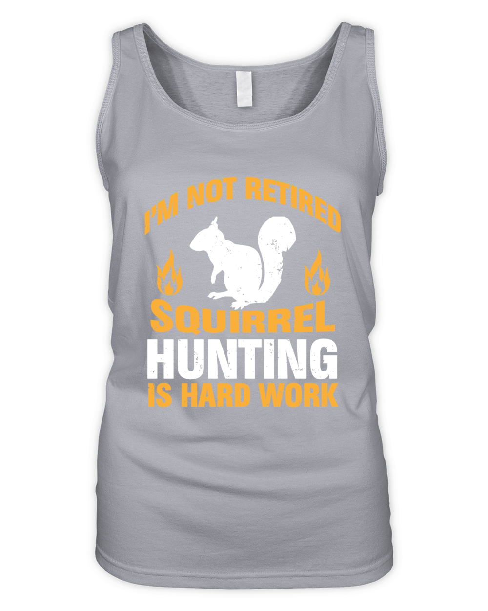 im not retired Squirrel Hunting is hard work Organic Women's Tank Top