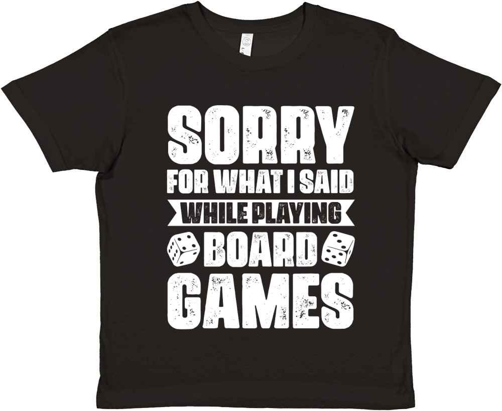 Sorry For What I Said While Playing Board Games  (2) Premium Kids Crewneck T-shirt