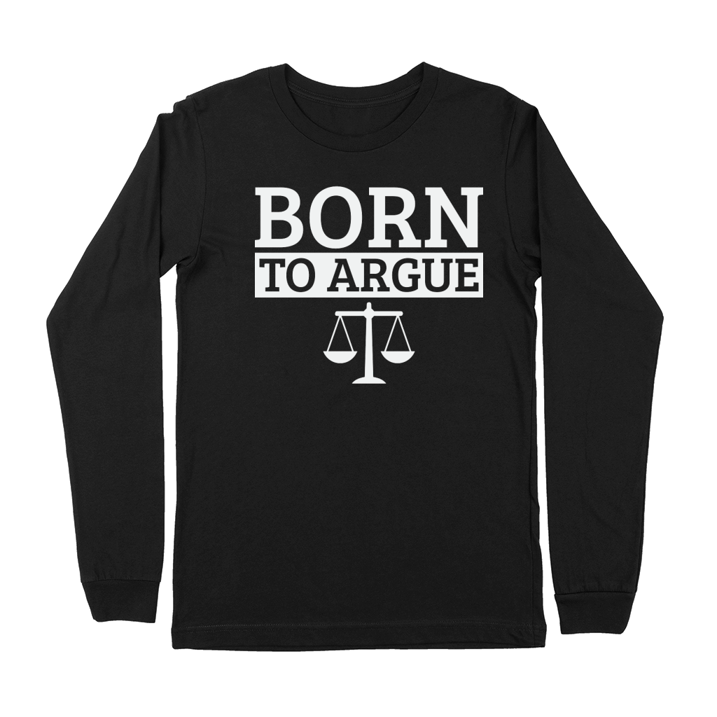 Born To Argue Advocate Law Firm Lawyer Attorney Lawyers Premium Long Sleeve
