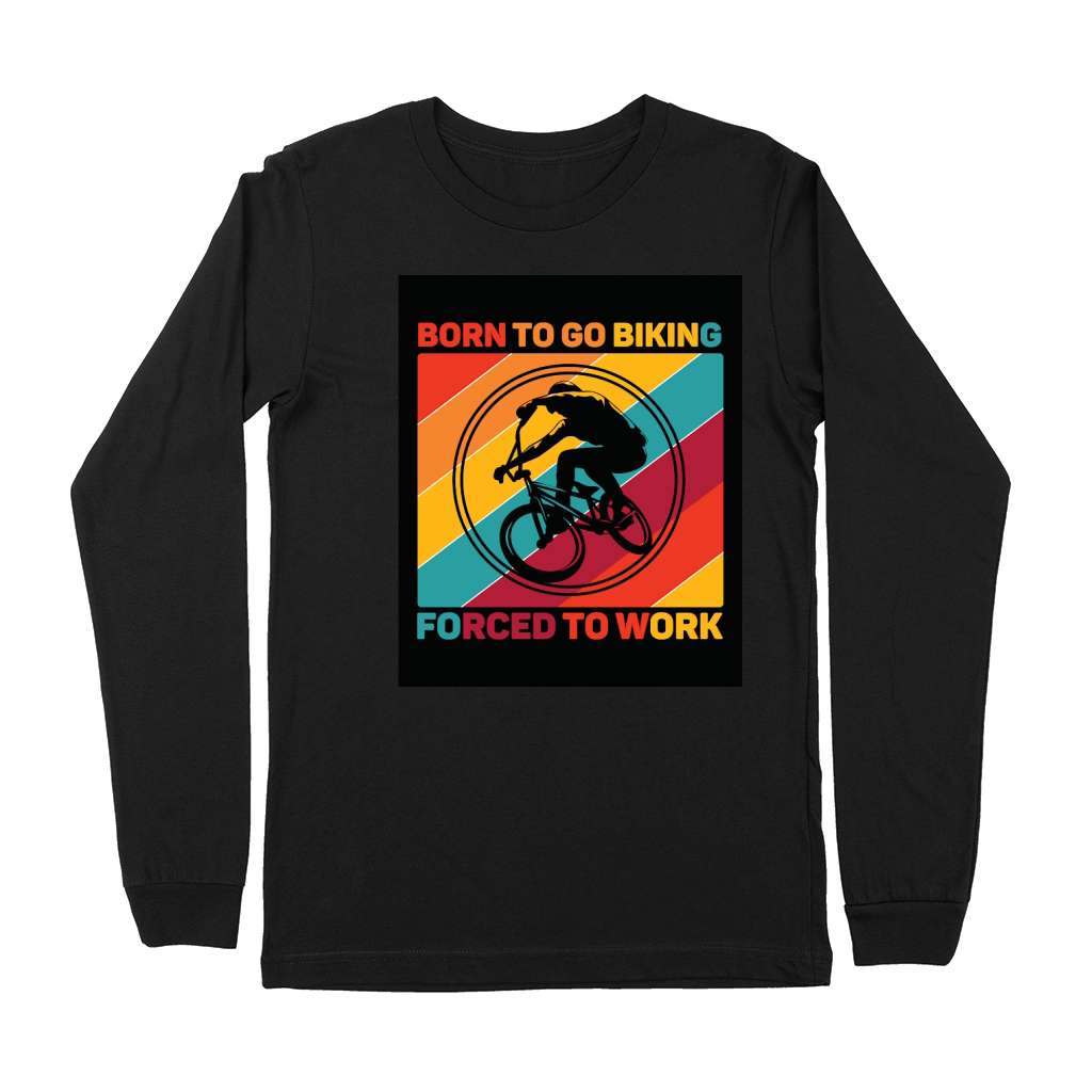 born to go biking forced to work camping Premium Long Sleeve